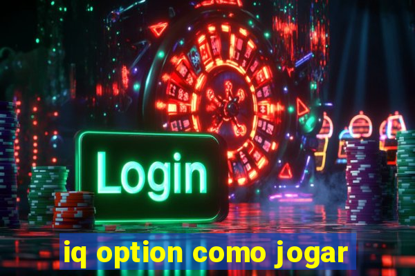 iq option como jogar